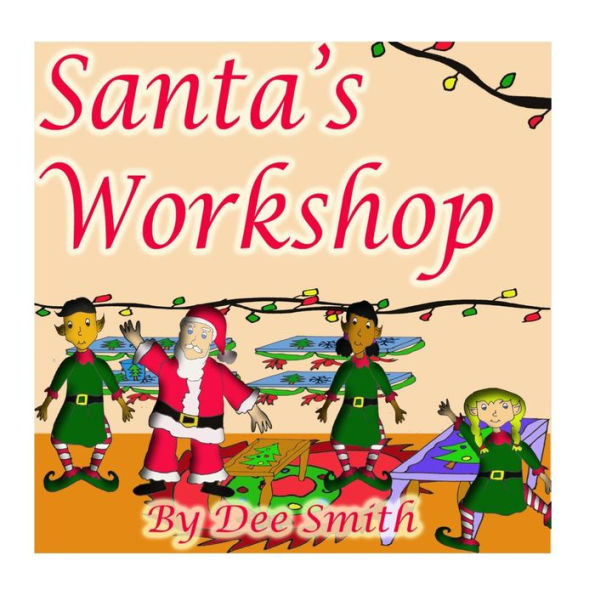 Santa's Workshop: A Christmas Rhyming Picture Book for Children about what Santa does to prepare for Christmas Day