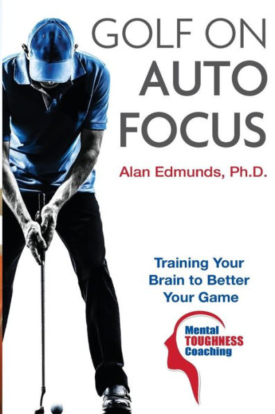 Golf on Auto Focus: Training Your Brain to Better Your Game