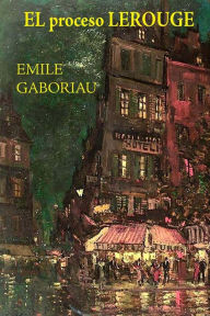 Title: El proceso Lerouge, Author: Emile Gaboriau
