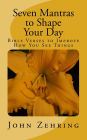 Seven Mantras to Shape Your Day: Bible Verses to Improve How You See Things