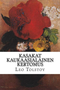 Title: Kasakat Kaukaasialainen kertomus, Author: Leo Tolstoy