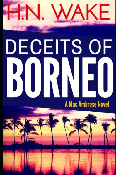 Deceits of Borneo: A Mac Ambrose Novel