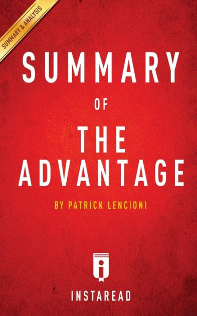 Summary of The Advantage: by Patrick Lencioni Includes Analysis by ...