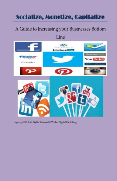 Socialize, Monetize, Capitalize: Increasing Your Businesses Bottom Line