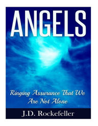 Title: Angels: Ringing Assurance that We Are Not Alone, Author: J. D. Rockefeller