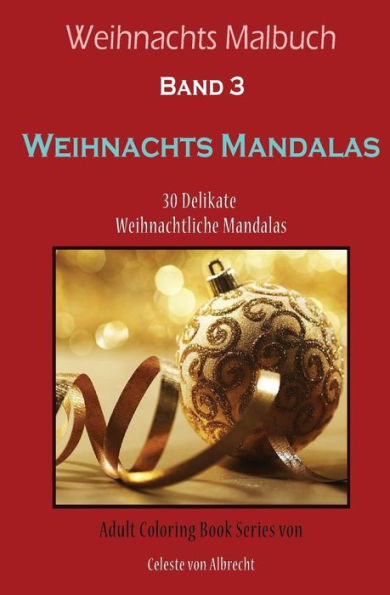 Weihnachts Malbuch: Weihnachts Mandalas - REISEGRÖSSE: 30 Delikate Weihnachtliche Mandalas