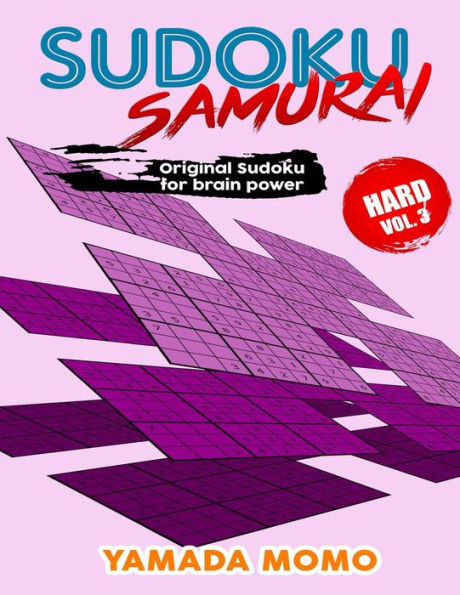 Sudoku Samurai Hard: Original Sudoku For Brain Power Vol. 3: Include 100 Puzzles Sudoku Samurai Hard Level