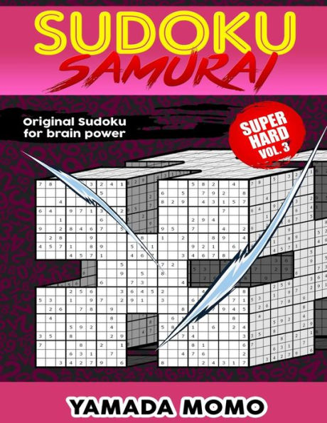 Sudoku Samurai Super Hard: Original Sudoku For Brain Power Vol. 3: Include 100 Puzzles Sudoku Samurai Super Hard Level