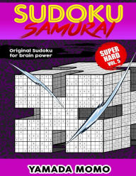 Title: Sudoku Samurai Super Hard: Original Sudoku For Brain Power Vol. 5: Include 100 Puzzles Sudoku Samurai Super Hard Level, Author: Yamada Momo