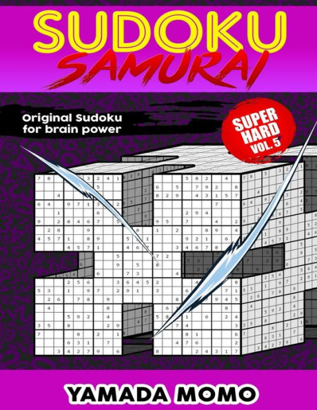 Sudoku Samurai Super Hard: Original Sudoku For Brain Power Vol. 5: Include 100 Puzzles Sudoku Samurai Super Hard Level