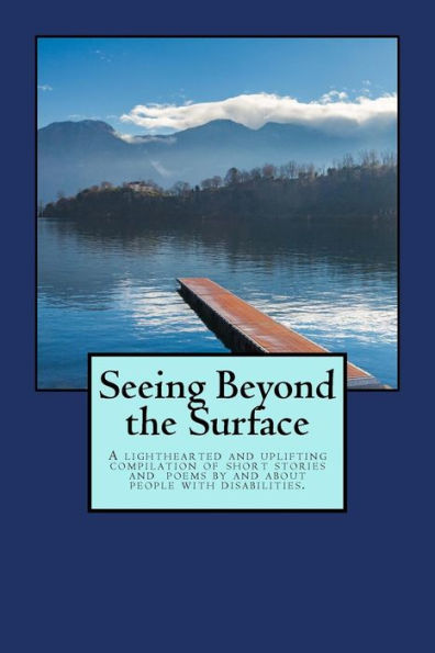 Seeing Beyond the Surface: A Book of Short Stories and Poems