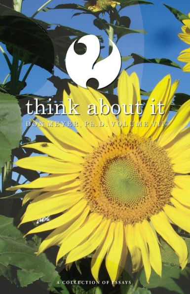 Think About It Volume VII: A Collection of Essays