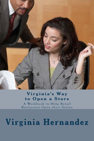 Virginia's Way to Open a Store: A Workbook to Help Retail Businesses Open their Stores