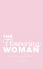 The Flowering Woman: Becoming and Being