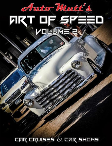 Art of Speed Volume 2: Cars Cruises & Car Shows