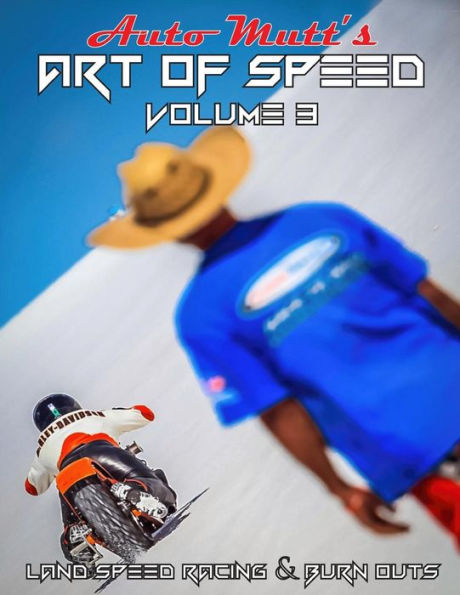 Auto Mutt's Art of Speed Volume #3: Land Speed Racing & Burnouts