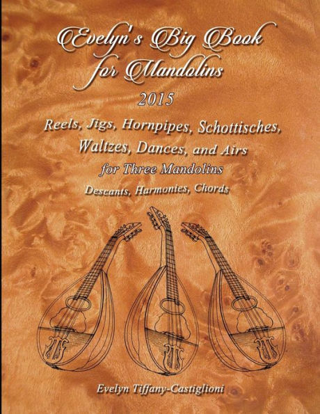 Evelyn's Big Book for Mandolins 2015: A Collection of Tunes for 3 Mandolins