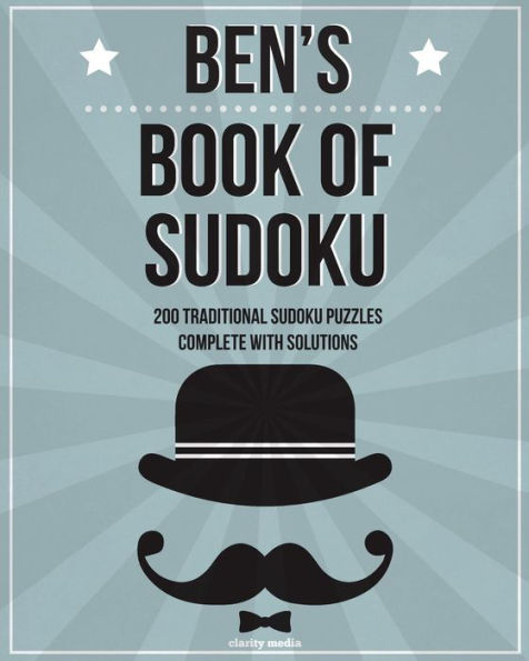 Ben's Book Of Sudoku: 200 traditional sudoku puzzles in easy, medium & hard