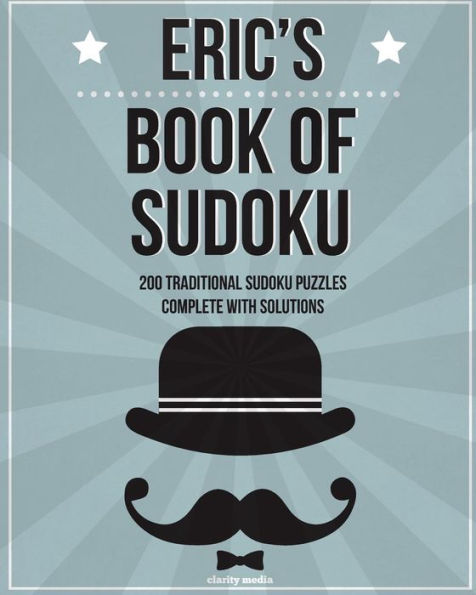 Eric's Book Of Sudoku: 200 traditional sudoku puzzles in easy, medium & hard