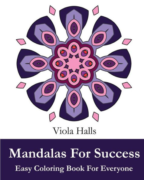 Mandalas For Success: Easy Coloring Book for Everyone: 35+ Mandala Designs with Famous Quotes About Success