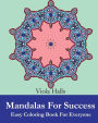 Mandalas For Success: Easy Coloring Book for Everyone