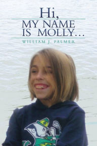 Title: Hi, My Name Is Molly..., Author: William J. Palmer