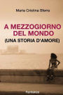 A mezzogiorno del mondo (una storia d'amore)