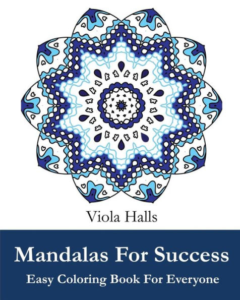 Mandalas For Success: Easy Coloring Book for Everyone: Over 35 Mandala Designs with Famous Quotes About Success