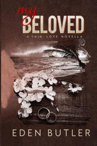 Title: My Beloved - A Thin Love Novella, Author: Eden Butler