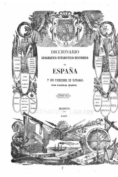 Diccionario geogrï¿½fico-estadï¿½stico-historico de Espaï¿½a y sus posesiones de ultramar