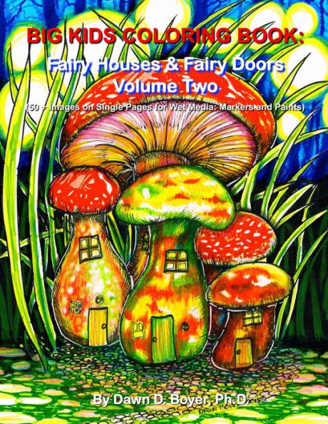 Big Kids Coloring Book: Fairy Houses and Fairy Doors, Volume Two: 50+ Images on Single-sided Pages for Wet Media - Markers and Paints