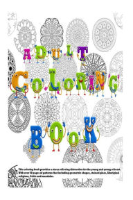 Title: Adult Coloring Book: This coloring book provides a stress relieving distraction for the young and young at heart, Author: S R Stanley