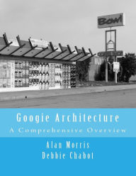 Title: Googie Architecture: A Comprehensive Overview, Author: Debbie Chabot