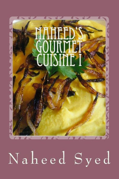 Naheed's Gourmet Cuisine I: Let me win your heart with my healthy diet. My recipes are health conscious and delicious. My Home-Made recipes contain dietary contents and reflect an Indian touch. Let my simple instructions show you how to cook like a pro in