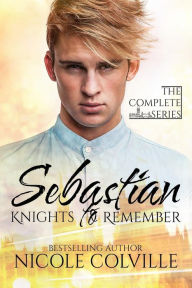 Title: Sebastian: Knights to Remember: The Complete Series, Author: Kellie Dennis Book Cover by Design