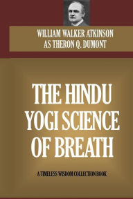 Title: The Hindu Yogi Science Of Breath, Author: William Walker Atkinson