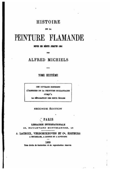 Histoire de la peinture flamande dupuis ses d�buts jusqu'en 1864 - Tome Huiti�me