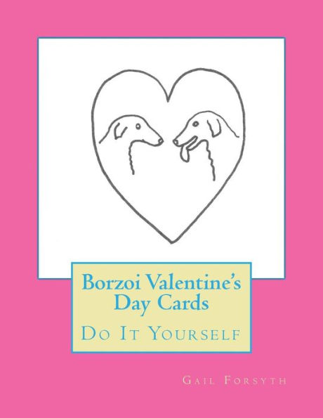 Borzoi Valentine's Day Cards: Do It Yourself