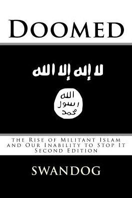Doomed: the Rise of Militant Islam and Our Inability to Stop It