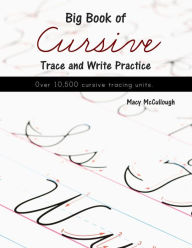 Title: Big Book of Cursive Trace and Write Practice, Author: Macy McCullough