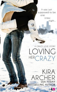 Title: Loving Her Crazy, Author: Kira Archer