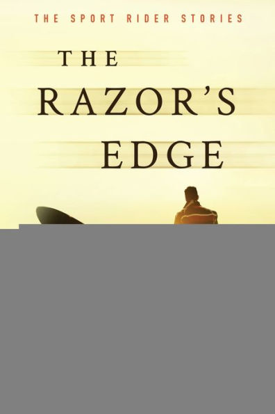 The Razor's Edge: Sport Rider Stories