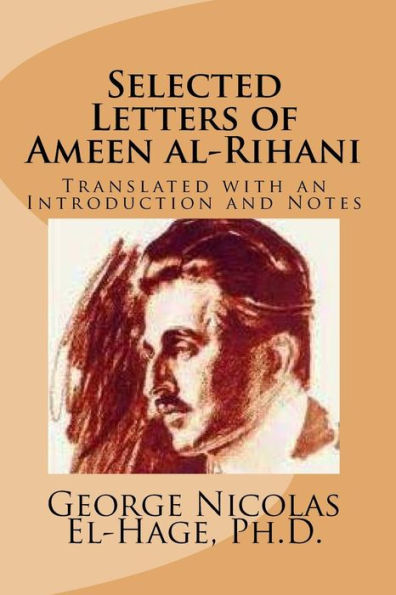 Selected Letters of Ameen al-Rihani: Translated with an Introduction and Notes