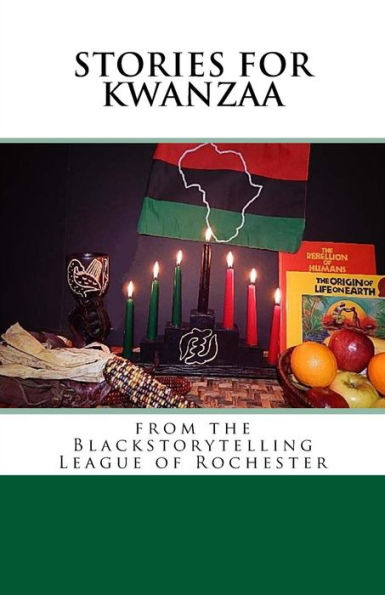 Stories for Kwanzaa: From the Blackstorytelling League of Rochester