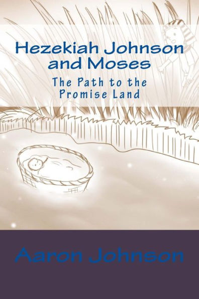 Hezekiah Johnson and Moses: The Path to the Promise Land