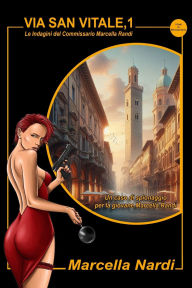 Title: Via San Vitale, 1: Un'indagine della giovane Marcella Randi, Author: Marcella Nardi