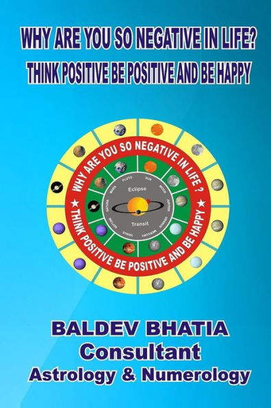 Why Are You So Negative Life?: Think Positive Be And Happy