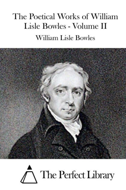 The Poetical Works of William Lisle Bowles - Volume II by William Lisle ...