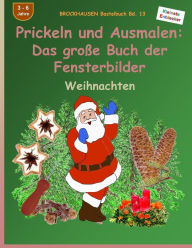 Title: BROCKHAUSEN Bastelbuch Bd. 13 - Das grosse Buch der Fensterbilder: Prickeln und Ausmalen: Weihnachten, Author: Dortje Golldack
