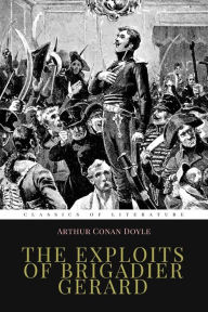 Title: The Exploits of Brigadier Gerard: Illustrated, Author: W B Wollen